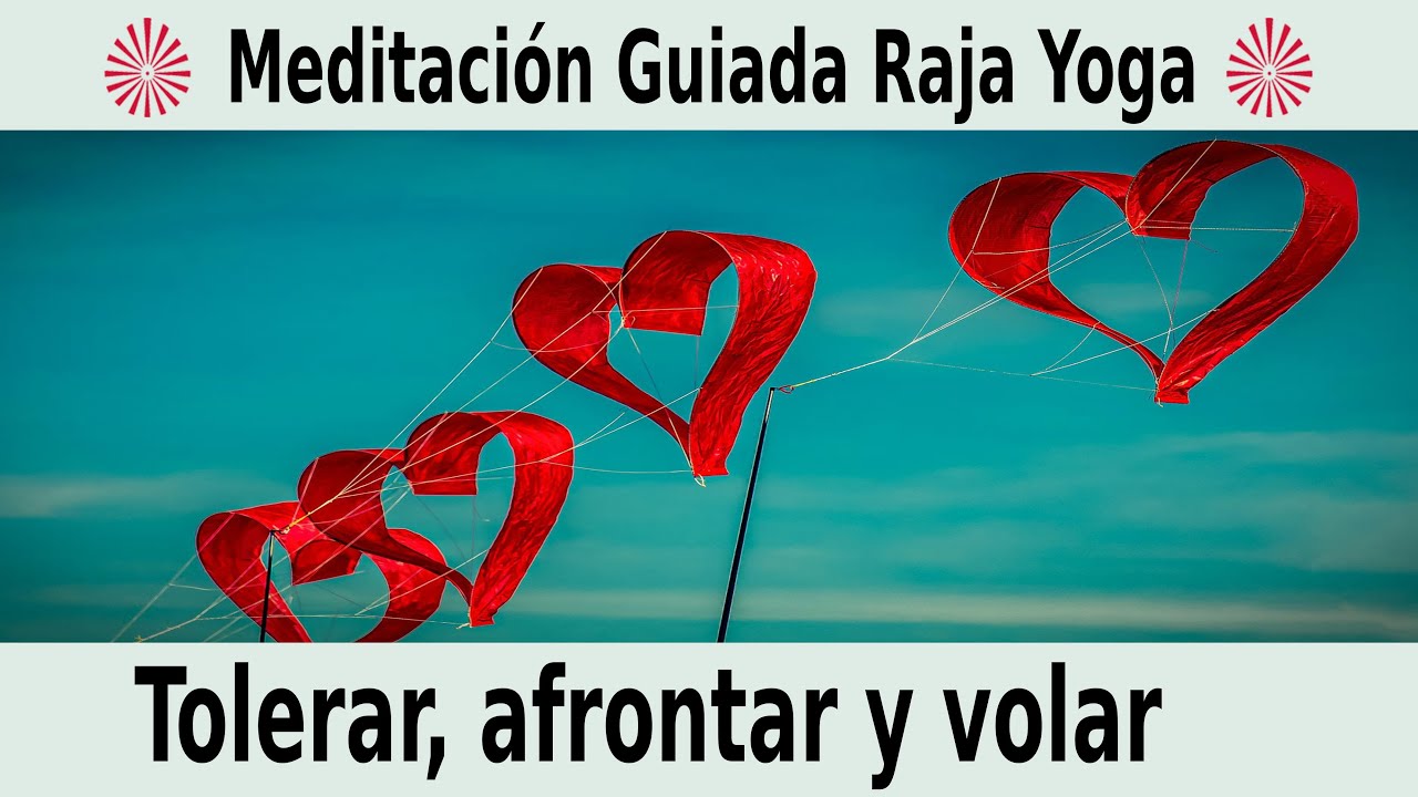 Meditación Raja Yoga y charla: Tolerar, afrontar y volar, con Anabel ...