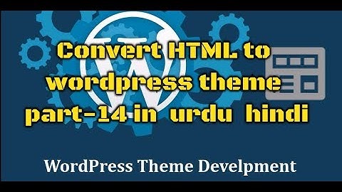 Convert html to WordPress theme in urdu hindi part 14
