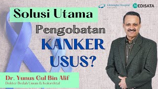 Pengobatan Kanker Kolorektal - Datuk Dr Yunus Gul Bin Alif Gul - Gleneagles Kuala Lumpur