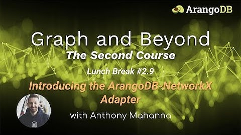 Graph and Beyond The Second Course #2.9: Introducing the ArangoDB-NetworkX Adapter