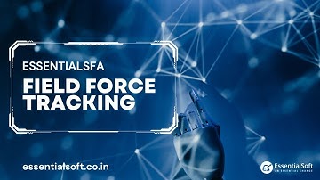 Essential-Field Force Tracking I Essential SFA I Tracking App