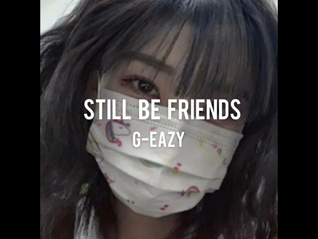 G-eazy - Still be Friends (audio edit)