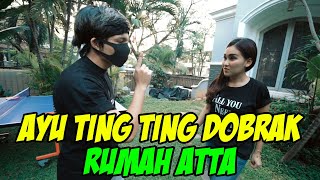Ayu Ting Ting Breaks Into ATTA's House 🥺