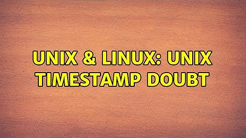 Unix & Linux: Unix timestamp doubt (3 Solutions!!)