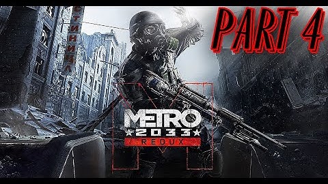 Metro 2033 Redux Gameplay Walkthrough Part 4 - No Commentary (PC)