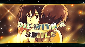 This EDIT Took Me FOREVER To Make - Die With A Smile | ErenMikasa Edit