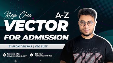 VECTOR A-Z | MEGA LIVE CLASS | HSC ADMISSION PHYSICS | Promit Biswas, EEE, BUET