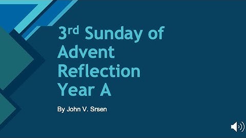 3rd Sunday of Advent Reflection - Year A