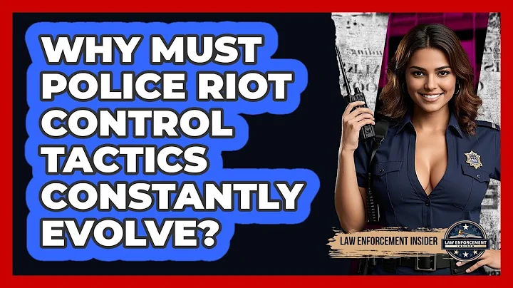 Why Must Police Riot Control Tactics Constantly Evolve? - Law Enforcement Insider