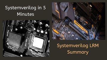 All About Systemverilog in 5 Minutes: A summary of LRM & Features