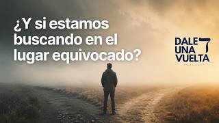 ¿Si estamos buscando en el lugar equivocado? Dale Una Vuelta Podcast