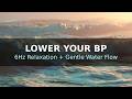 Lower Your BP Naturally 🌿 6Hz Relaxation Frequency with Gentle Water Flow   Calm Heart Support