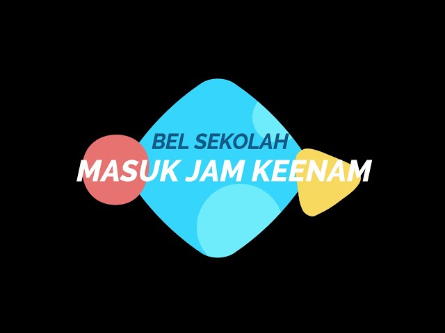 Bel Sekolah | Masuk Jam Kenam | Masuk Jam Ke 6 | Masuk Les Keenam | Masuk Les Ke 6 class=