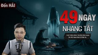 Truyện Ma: 49 NGÀY NHANG TẮT - Hồn Oan Mẹ Con & Lời Nguyền Làng Quê MC Đình Soạn Kể RỢN