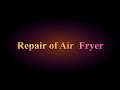 Repair of Air  Fryer