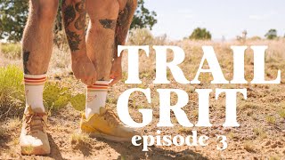 Trail Grit, Episode 3  A Wise TrailRunner has Many Counselors