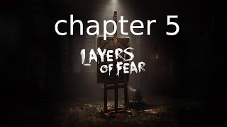 Layers oF Fear #5