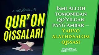 Ismi Alloh tomonidan qo&#39;yilgan payg&#39;ambar – Yahyo alayhissalom qissasi