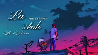 Là anh (Nhạc ngoại lời Việt) - Phạm Lịch [Video Lyrics]