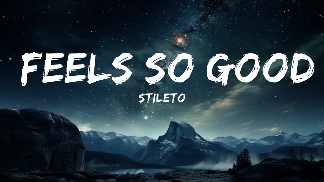 Stileto - Feels So Good (Lyrics) feat. Luke Baker 
