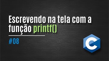 [C] 8. Escrevendo na tela com a função printf()