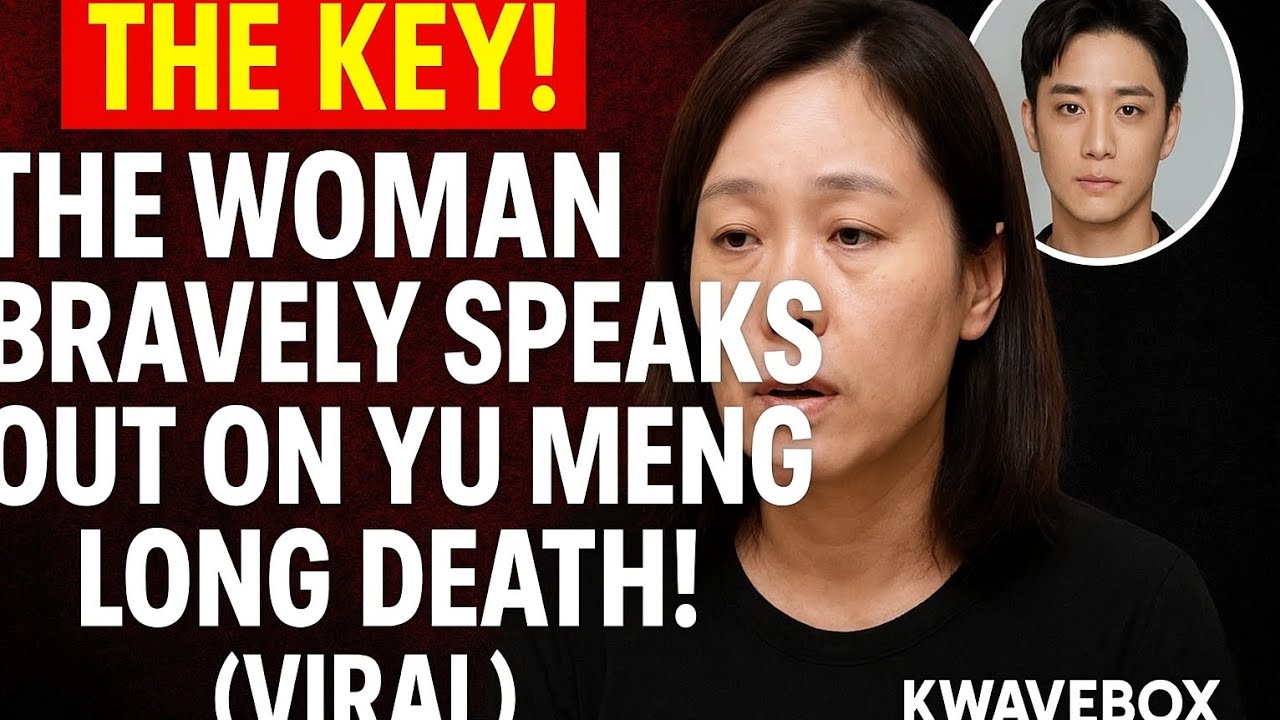 THE KEY! The Woman BRAVELY SPEAKS OUT on Yu Meng Long’s Death — What