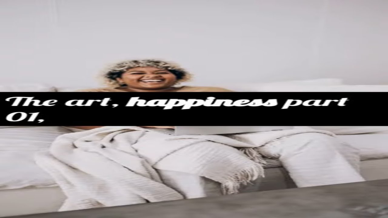 The Art Happiness Part 1 The Purpose of Life 