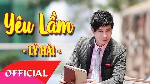 Yêu Lầm - Lý Hải