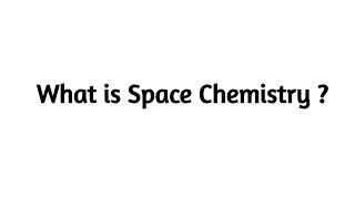 What is Space Chemistry ?