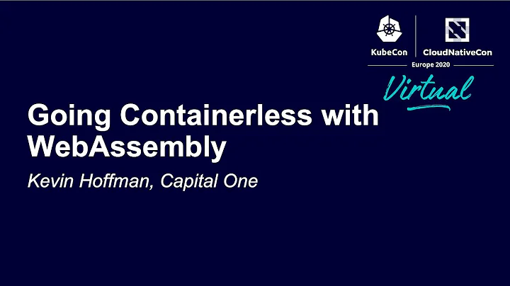 Going Containerless with WebAssembly - Kevin Hoffm...