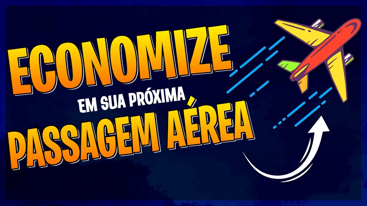 Como 💰 ECONOMIZAR 💰 na COMPRA das PASSAGENS AÉREAS?