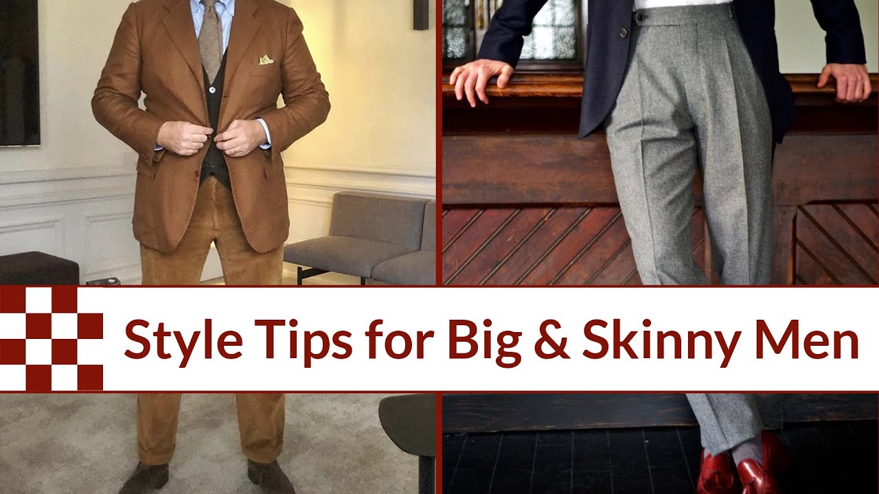 Style Tips for Big and Skinny Men - YouTube