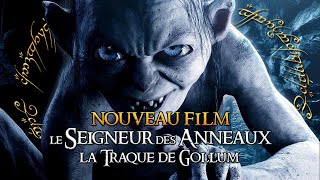 Nouveau film SEIGNEUR DES ANNEAUX  THE HUNT FOR GOLLUM pour 2026 !