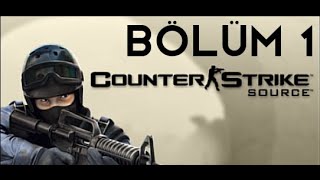 Counter Strike Source Bölüm 1