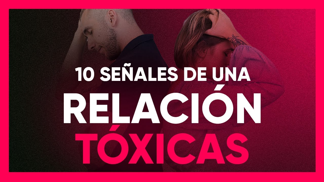 10 señales de que estás en una relación tóxica ♥️ ♥️ ♥️ - YouTube