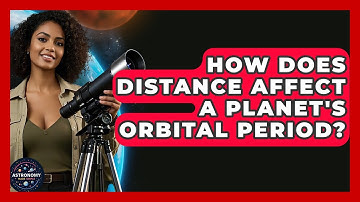 How Does Distance Affect A Planet
