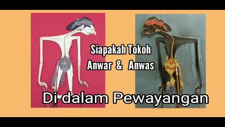 Mengenal tokoh Anwar & Anwas Dalam pewayangan