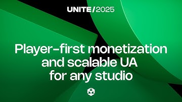 Growth unlocked: Player-first monetization and scalable UA for studios of all sizes | Unite 2025