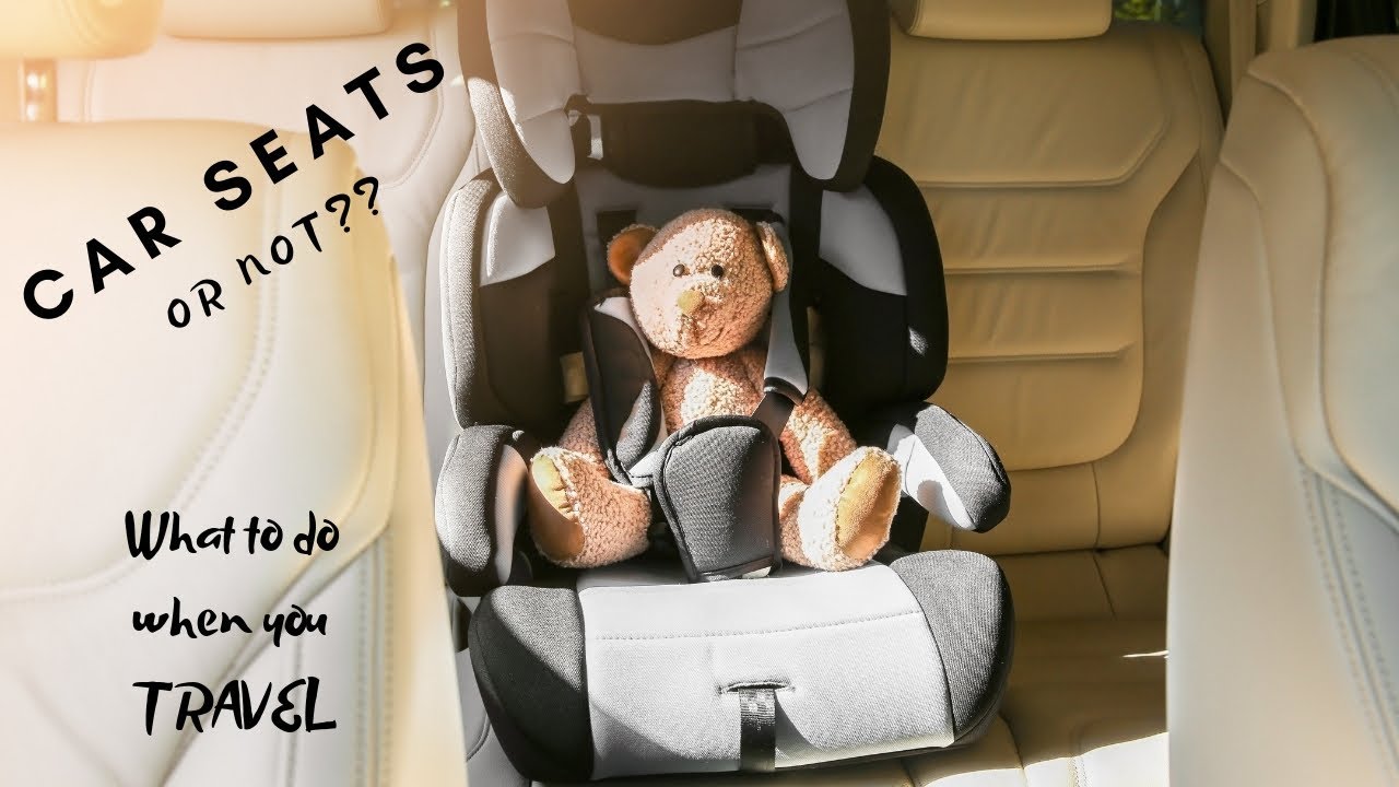 To Travel With A Car Seat or NOT?? Pros, Cons, and Cheapest Options