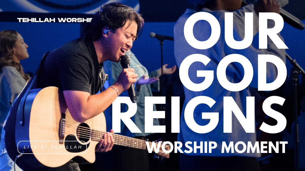 Our God Reigns [Spontaneous] Worship Moment Tehillah Worship YouTube