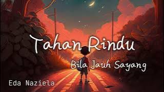Tahan Rindu Bila Jauh Sayang | Eda Naziela