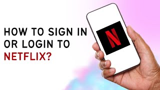 How To Sign In Or Login To Netflix