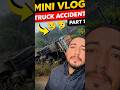 Dehradun जाते हुआ Accident #minivlog #shortvideo #truckesvlogs #dailyvlog #lifeupdate #travel #life