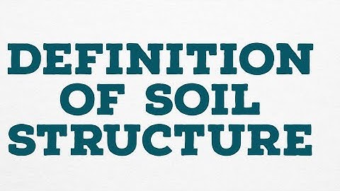 DEFINITION OF SOIL STRUCTURE