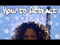 HOW TO GET AN AQUARIUS MAN TO LIKE YOU (tips & tricks)