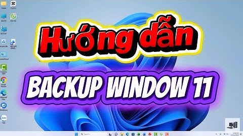 Hướng dẫn cách tạo Backup cho Win11 | Laptop Cũ Vĩnh Long