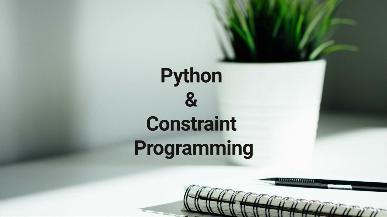 Python & Constraint Programming - YouTube