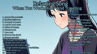 relaxing song for work,study and traveling 