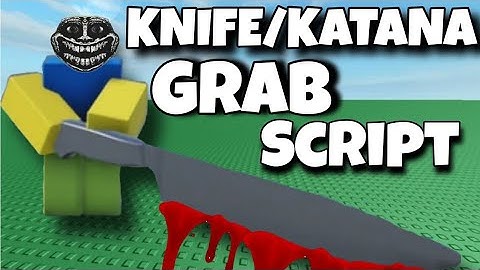 [ROBLOX] Troll KNIFE/KATANA Grab Script!