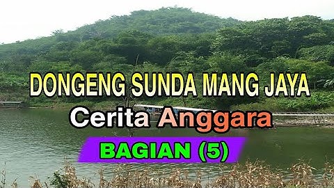 Dongeng sunda Mang Jaya Cerita Anggara Bagian (5)